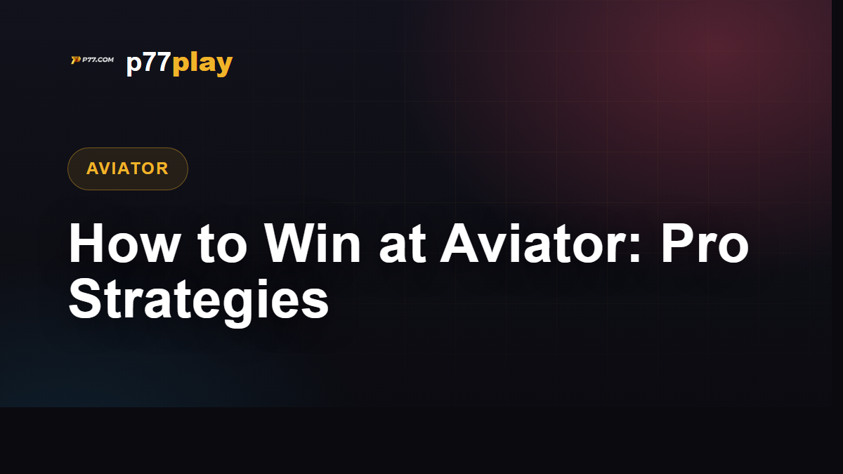 How to Win at Aviator: Pro Strategies for Indian Players